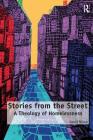 Stories from the Street: A Theology of Homelessness By David Nixon Cover Image