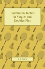 Badminton Tactics in Singles and Doubles Play By T. P. Dick Cover Image