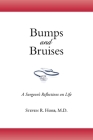Bumps and Bruises: A Surgeon's Reflections on Life By Steven R. Hoer Cover Image