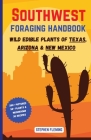 Southwest Foraging Handbook: Wild Edible Plants of Texas, Arizona & New Mexico By Stephen Fleming Cover Image