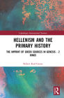 Hellenism and the Primary History: The Imprint of Greek Sources in Genesis - 2 Kings (Copenhagen International Seminar) By Robert Karl Gnuse Cover Image