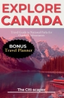 Explore Canada: Travel Guide to National Parks for Outdoor Adventurers By The Citi-Scaper Cover Image