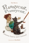 Pussycat, Pussycat, Where Have You Been? By Dan Bar-El, Rae Mate (Illustrator) Cover Image