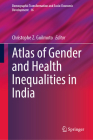 Atlas of Gender and Health Inequalities in India (Demographic Transformation and Socio-Economic Development #16) Cover Image