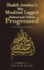 Shakib Arsalan's Why Muslims Lagged Behind and Others Progressed By Nadeem M. Qureshi Cover Image
