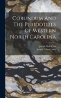 Corundum And The Peridotites Of Western North Carolina By Joseph Hyde Pratt, Joseph Volney Lewis (Created by) Cover Image
