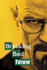 Breaking Bad Trivia: Trivia Quiz Game Book By Janet Mitchell Cover Image