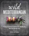 Wild Mediterranean: The Age-old, Science-new Plan For a Healthy Gut, With Food You Can Trust By Stella Metsovas Cover Image