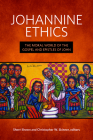 Johannine Ethics: The Moral World of the Gospel and Epistles of John By Christopher W. Skinner (Editor), Sherri Brown (Editor) Cover Image