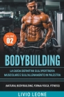 Bodybuilding: Tutti i segreti per l'aumento della massa muscolare. La guida definitiva sull'ipertrofia muscolare e sull'allenamento Cover Image