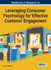 Handbook of Research on Leveraging Consumer Psychology for Effective Customer Engagement By Norazah Mohd Suki (Editor) Cover Image