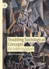 Troubling Sociological Concepts: An Interrogation By Martyn Hammersley Cover Image