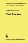 Elliptic Functions (Grundlehren Der Mathematischen Wissenschaften #281) By Komaravolu Chandrasekharan Cover Image