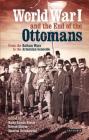 World War I and the End of the Ottomans: From the Balkan Wars to the Armenian Genocide (Library of Ottoman Studies) By Hans-Lukas Kieser (Editor), Kerem Oktem (Editor), Maurus Reinkowski (Editor) Cover Image