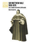 Sir Matthew Hale, 1609-1676: Law, Religion and Natural Philosophy (Cambridge Studies in Early Modern British History) By Alan Cromartie Cover Image