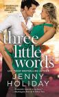 Three Little Words (Bridesmaids Behaving Badly #3) By Jenny Holiday Cover Image