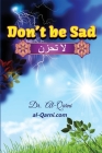 Don't Be Sad By Aaidh Ibn Abdullah Al-Qarni Cover Image