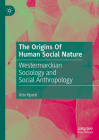 The Origins of Human Social Nature: Westermarckian Sociology and Social Anthropology Cover Image