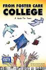 From Foster Care to College: A Guide for Teens By Autumn Spanne (Editor), Laura Longhine (Editor), Keith Hefner (Editor) Cover Image