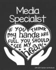 Media Specialist 2019-2020 Calendar and Notebook: If You Think My Hands Are Full You Should See My Heart: Monthly Academic Organizer (Aug 2019 - July By Media Specialist Teacher T. Store Cover Image