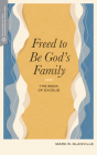 Freed to Be God's Family: The Book of Exodus (Transformative Word) By Mark R. Glanville, Craig G. Bartholomew (Editor) Cover Image