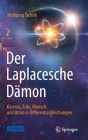 Der Laplacesche Dämon: Kosmos, Erde, Mensch Und Atom in Differentialgleichungen Cover Image