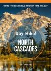 Day Hike! North Cascades, 3rd Edition: More Than 55 Trails You Can Hike in a Day By Mike McQuaide Cover Image