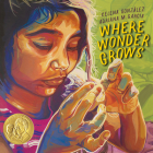 Where Wonder Grows By Xelena Gonzalez, Adriana M. Garcia (Illustrator) Cover Image