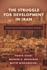 The Struggle for Development in Iran: The Evolution of Governance, Economy, and Society By Pooya Azadi, Mohsen B. Mesgaran, Matin Mirramezani Cover Image