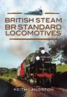 British Steam: BR Standard Locomotives By Fred Kerr Cover Image