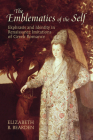 The Emblematics of the Self: Ekphrasis and Identity in Renaissance Imitations of Greek Romance Cover Image