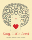 Stay, Little Seed By Cristiana Valentini, Philip Giordano (Illustrator) Cover Image