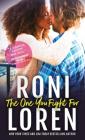 The One You Fight For (The Ones Who Got Away) By Roni Loren Cover Image
