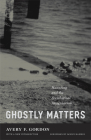 Ghostly Matters: Haunting and the Sociological Imagination By Avery F. Gordon, Janice Radway (Foreword by) Cover Image