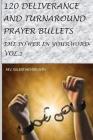 120 Deliverance and Turnaround Prayer Bullets: The power in your word Cover Image
