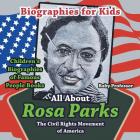 Biographies for Kids - All about Rosa Parks: The Civil Rights Movement of America - Children's Biographies of Famous People Books By Baby Professor Cover Image