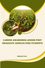 Career Awareness Among Post Graduate Agriculture Students Cover Image