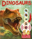 Dinosaurs and Prehistoric Life: with 50 Awesome Sounds! By IglooBooks Cover Image