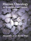 Human Osteology: In Archaeology and Forensic Science By Margaret Cox (Editor), Simon Mays (Editor) Cover Image