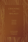 Cracking the Walnut: Understanding the Dialectics of Nagarjuna By Thich Nhat Hanh, Sister Annabel Laity (Translated by) Cover Image