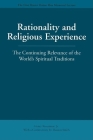 Rationality and Religious Experience: The Continuing Relevance of the World's Spiritual Traditions By Henry Rosemont, Huston Smith (Commentaries by) Cover Image