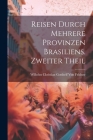 Reisen durch mehrere Provinzen Brasiliens. Zweiter Theil By Wilhelm Christian Gotthelf Von Feldner Cover Image