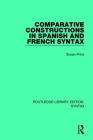 Comparative Constructions in Spanish and French Syntax (Routledge Library Editions: Syntax) By Susan Price Cover Image