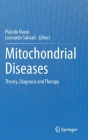 Mitochondrial Diseases: Theory, Diagnosis and Therapy By Placido Navas (Editor), Leonardo Salviati (Editor) Cover Image