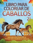 Libro para colorear de caballos 2! Descubre esta colección de páginas para colorear de caballos By Bold Illustrations Cover Image