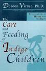 The Care and Feeding of Indigo Children By Doreen Virtue Cover Image