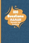 100 questions Maman raconte ton histoire: Carnet à remplir par votre mère - cadeau idéal pour noël, anniversaire, fête des mères - un moment de partag By Melodie Azure Cover Image