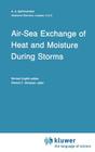Air-Sea Exchange of Heat and Moisture During Storms (Atmospheric and Oceanographic Sciences Library #10) By R. S. Bortkovskii, E. C. Monahan (Editor) Cover Image