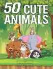 50 Cute Animals: An Amazing Adult Coloring Book Featuring Super Cute and Adorable Animals for Stress Relief and Relaxation Cover Image