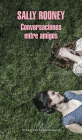 Conversaciones entre amigos / Conversations with Friends By Sally Rooney Cover Image